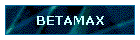 BETAMAX
